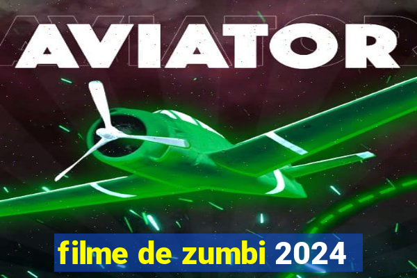 filme de zumbi 2024